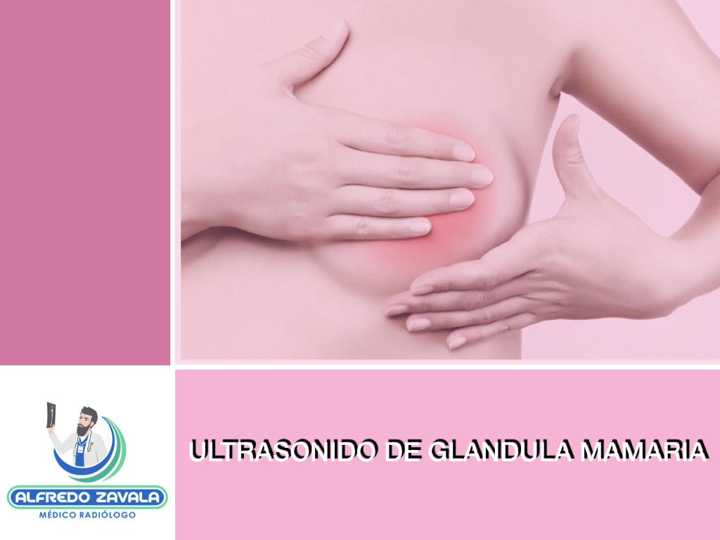 Ultrasonido de glándula mamaria en Querétaro.   